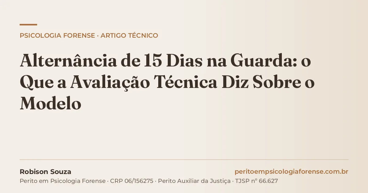 Alternância de 15 Dias na Guarda: o Que a Avaliação Técnica Diz Sobre o Modelo