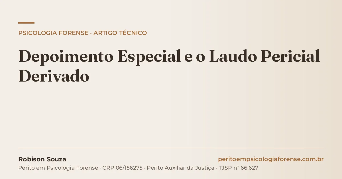 Depoimento Especial e o Laudo Pericial Derivado