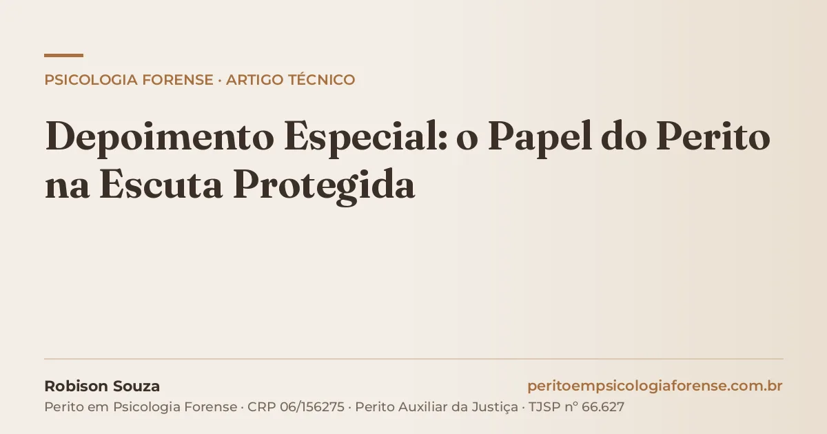 Depoimento Especial: o Papel do Perito na Escuta Protegida