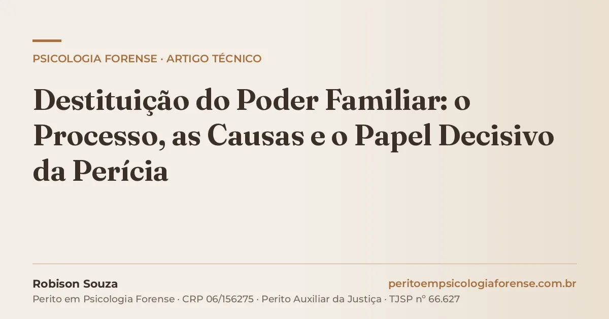 Destituição do Poder Familiar: o Processo, as Causas e o Papel Decisivo da Perícia