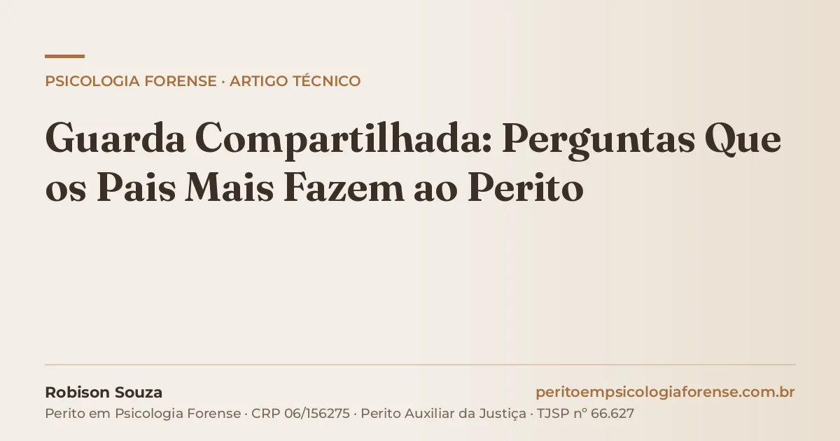Guarda Compartilhada: Perguntas Que os Pais Mais Fazem ao Perito