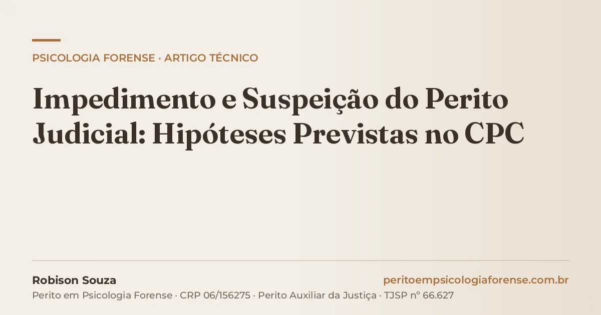 Impedimento e Suspeição do Perito Judicial: Hipóteses Previstas no CPC