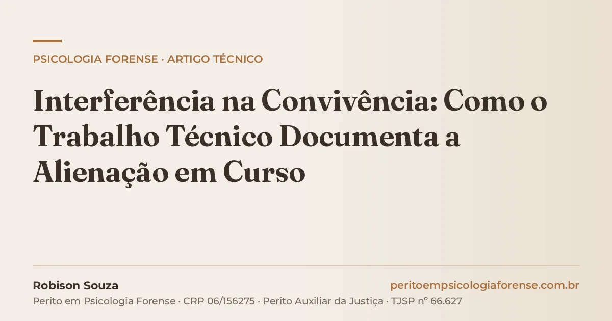 Interferência na Convivência: Como o Trabalho Técnico Documenta a Alienação em Curso