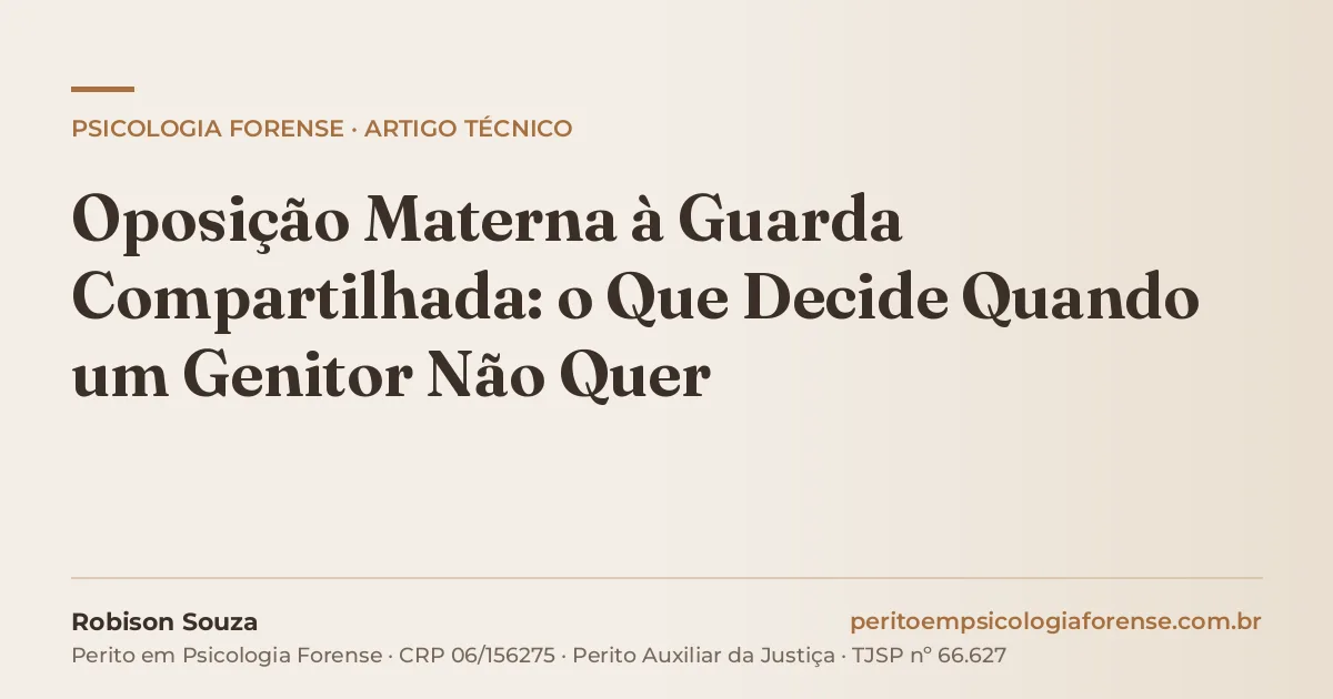 Oposição Materna à Guarda Compartilhada: o Que Decide Quando um Genitor Não Quer