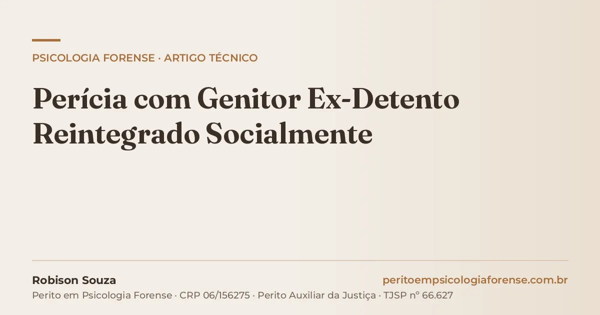 Perícia com Genitor Ex-Detento Reintegrado Socialmente