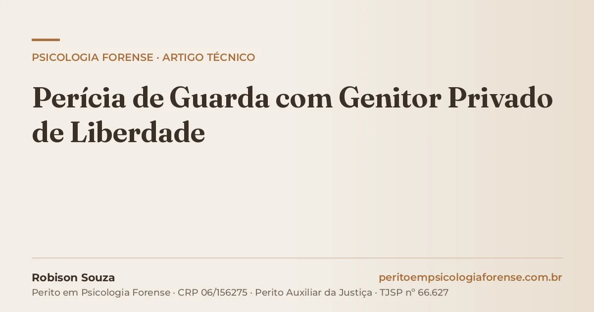 Perícia de Guarda com Genitor Privado de Liberdade