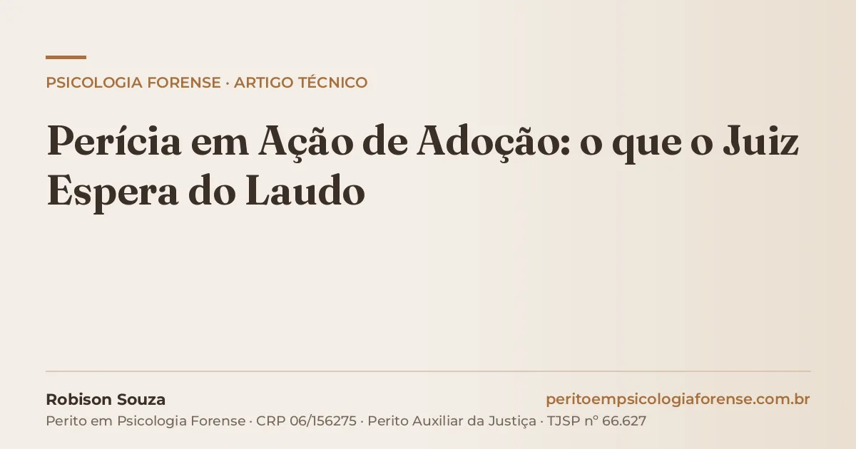 Perícia em Ação de Adoção: o que o Juiz Espera do Laudo