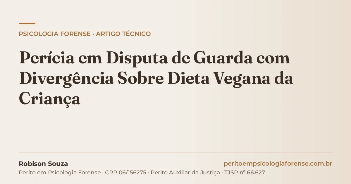 Perícia em Disputa de Guarda com Divergência Sobre Dieta Vegana da Criança