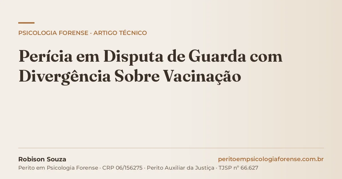 Perícia em Disputa de Guarda com Divergência Sobre Vacinação