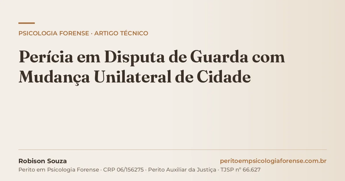 Perícia em Disputa de Guarda com Mudança Unilateral de Cidade