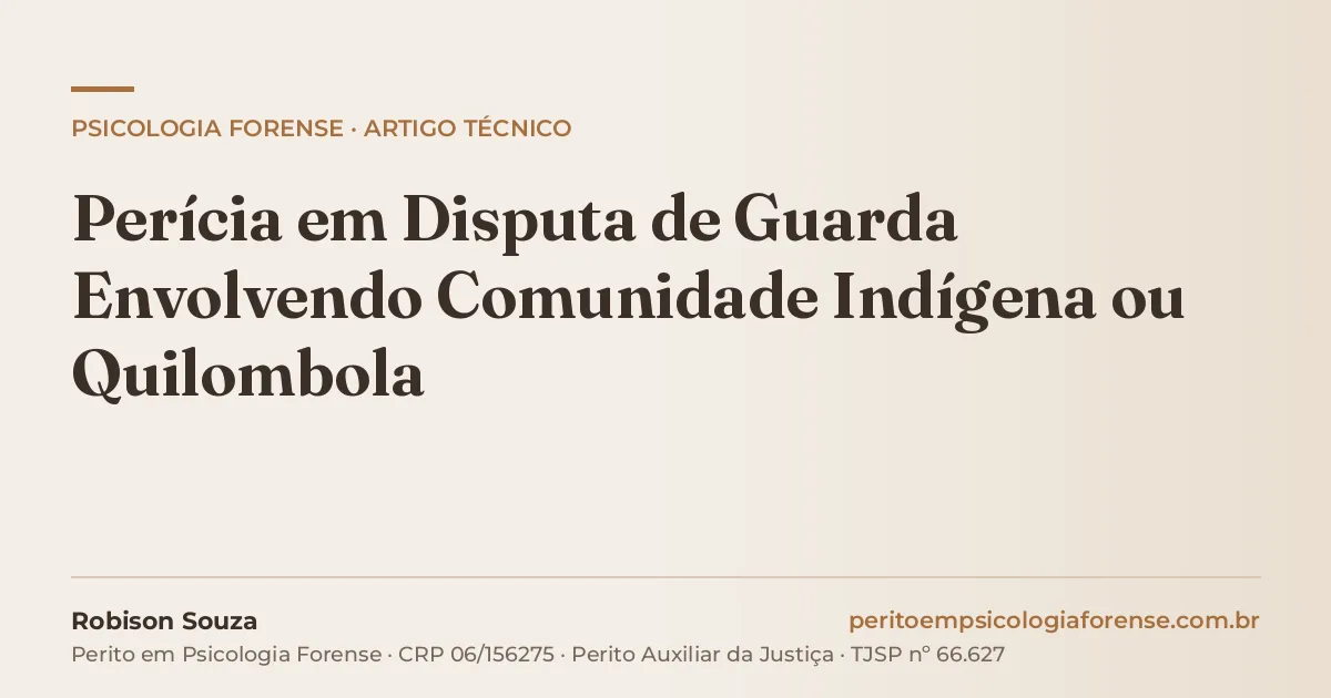 Perícia em Disputa de Guarda Envolvendo Comunidade Indígena ou Quilombola