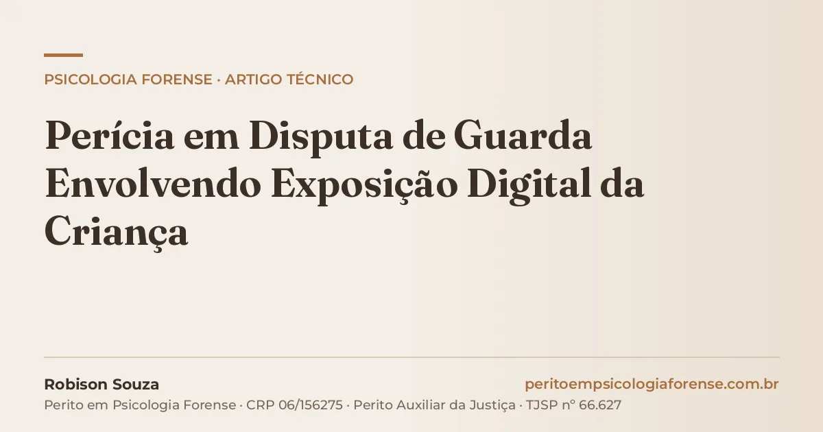 Perícia em Disputa de Guarda Envolvendo Exposição Digital da Criança