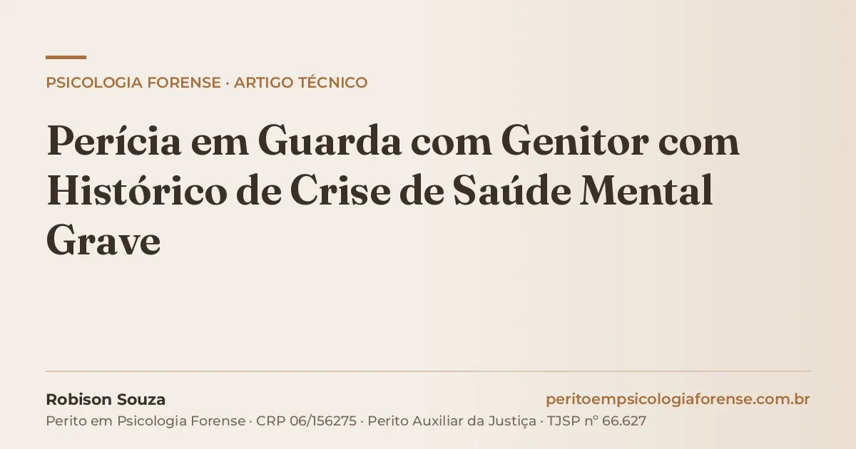 Perícia em Guarda com Genitor com Histórico de Crise de Saúde Mental Grave