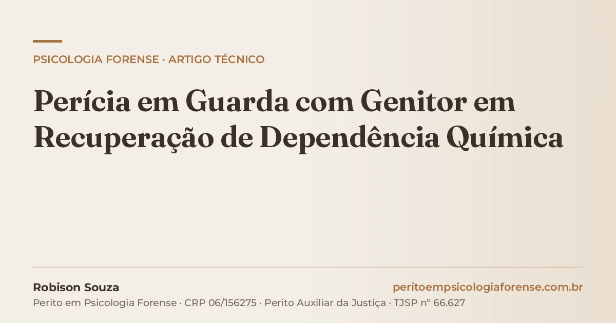 Perícia em Guarda com Genitor em Recuperação de Dependência Química