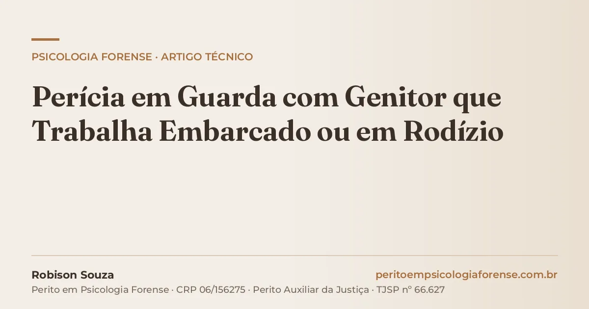 Perícia em Guarda com Genitor que Trabalha Embarcado ou em Rodízio