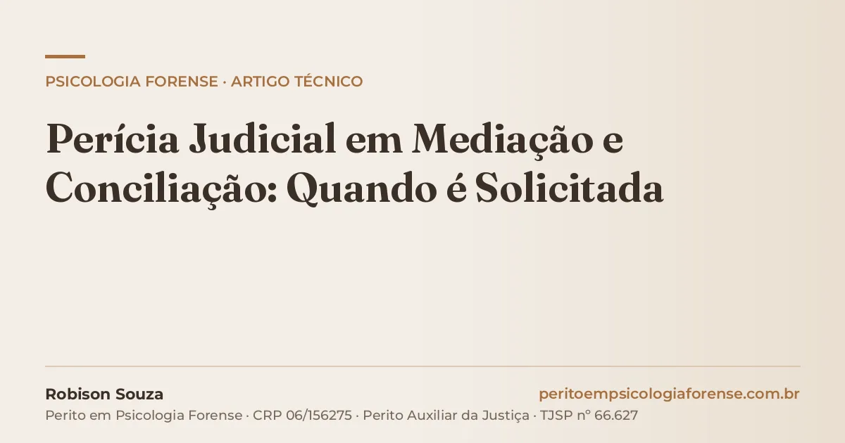 Perícia Judicial em Mediação e Conciliação: Quando é Solicitada