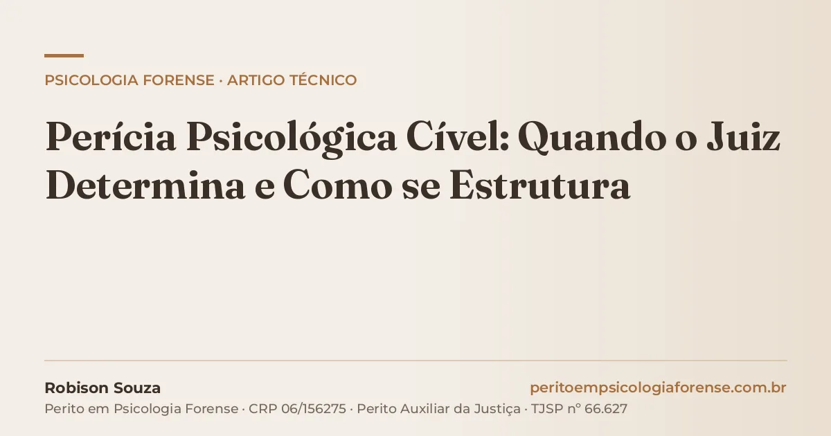 Perícia Psicológica Cível: Quando o Juiz Determina e Como se Estrutura