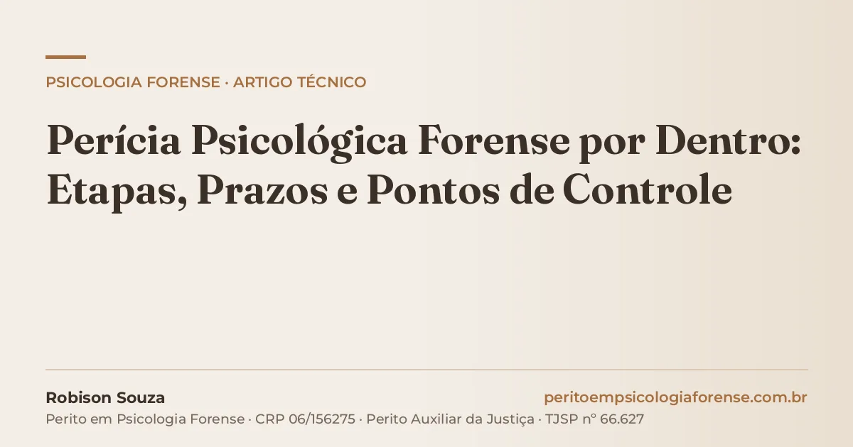 Perícia Psicológica Forense por Dentro: Etapas, Prazos e Pontos de Controle