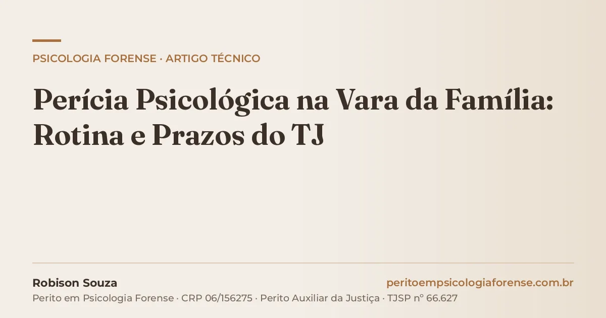 Perícia Psicológica na Vara da Família: Rotina e Prazos do TJ