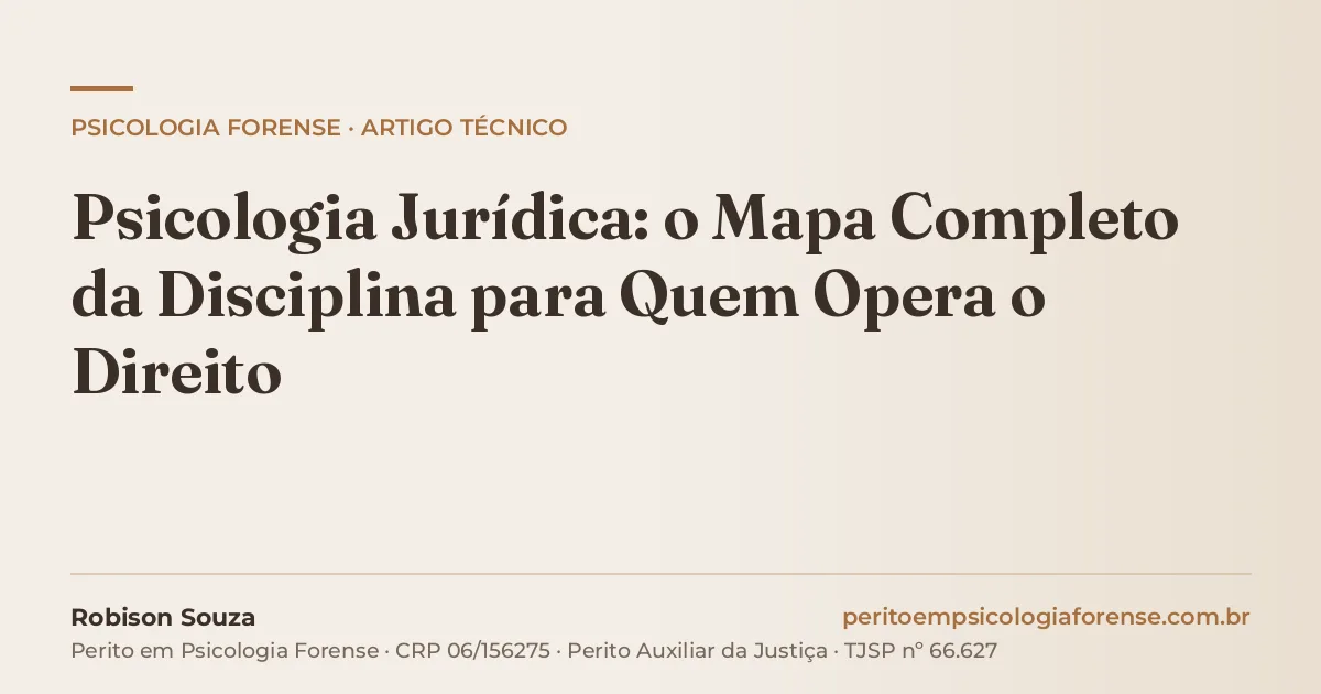 Psicologia Jurídica: o Mapa Completo da Disciplina para Quem Opera o Direito