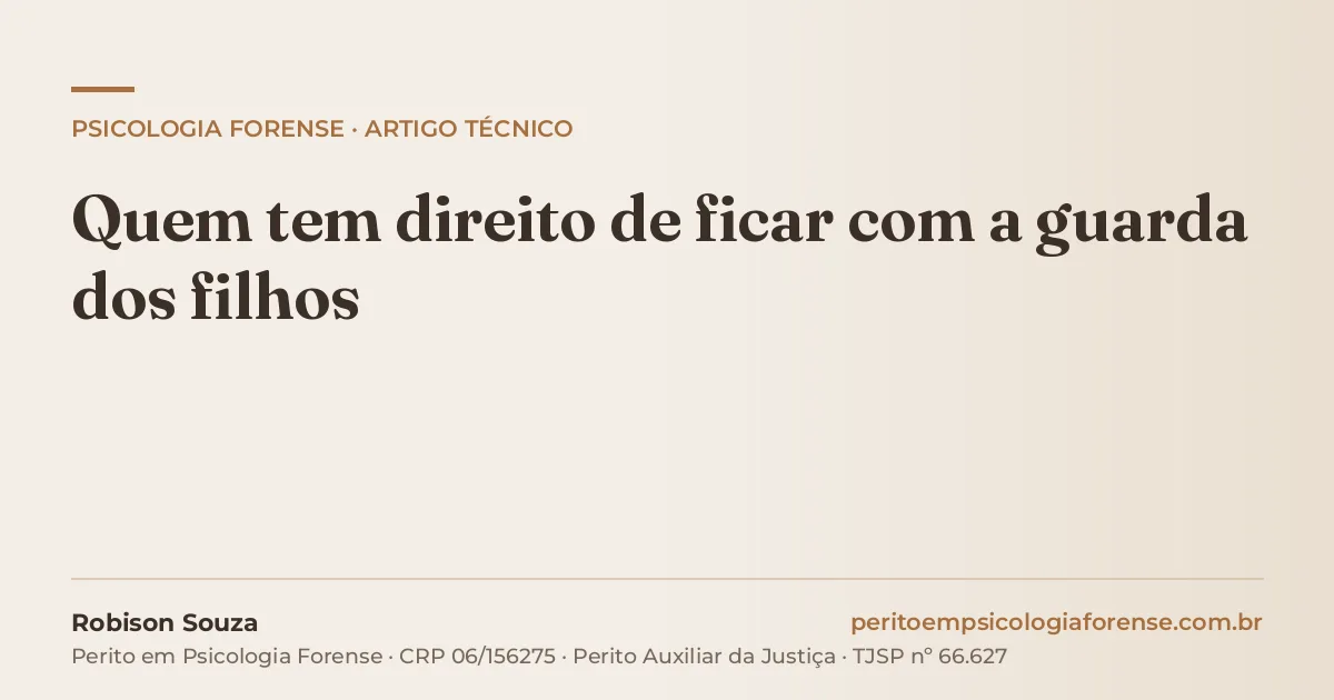 Quem tem direito de ficar com a guarda dos filhos