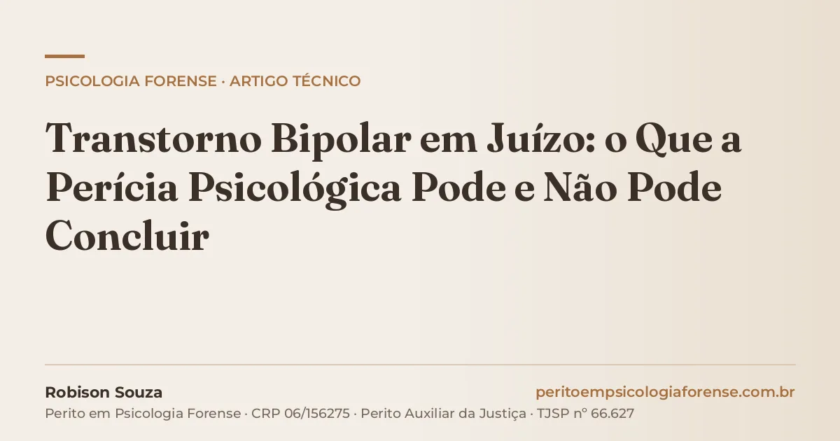 Transtorno Bipolar em Juízo: o Que a Perícia Psicológica Pode e Não Pode Concluir