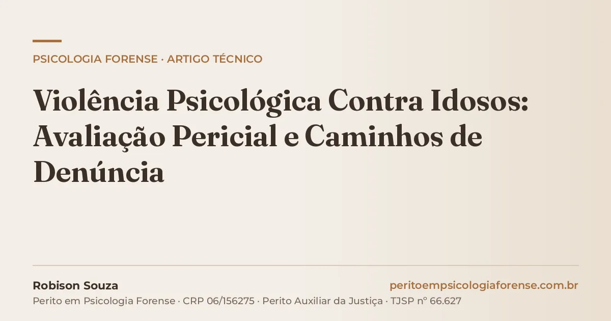 Violência Psicológica Contra Idosos: Avaliação Pericial e Caminhos de Denúncia